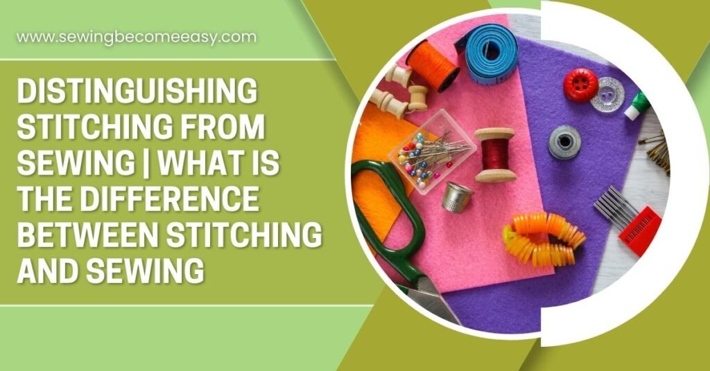 What Is the Difference Between Stitching and Sewing