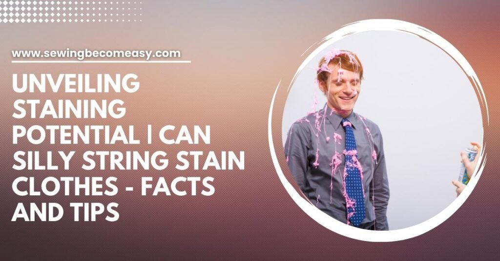 Can Silly String Stain Clothes