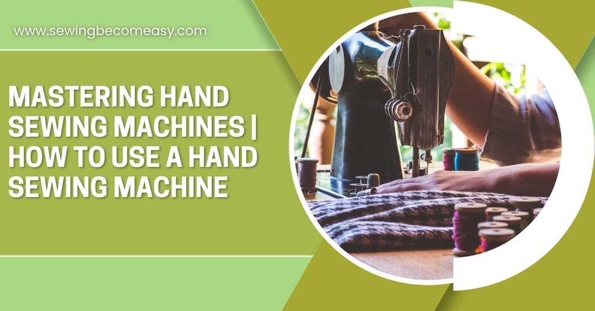 How to Use a Hand Sewing Machine
