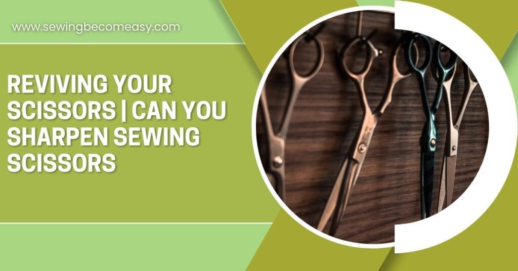 Can You Sharpen Sewing Scissors