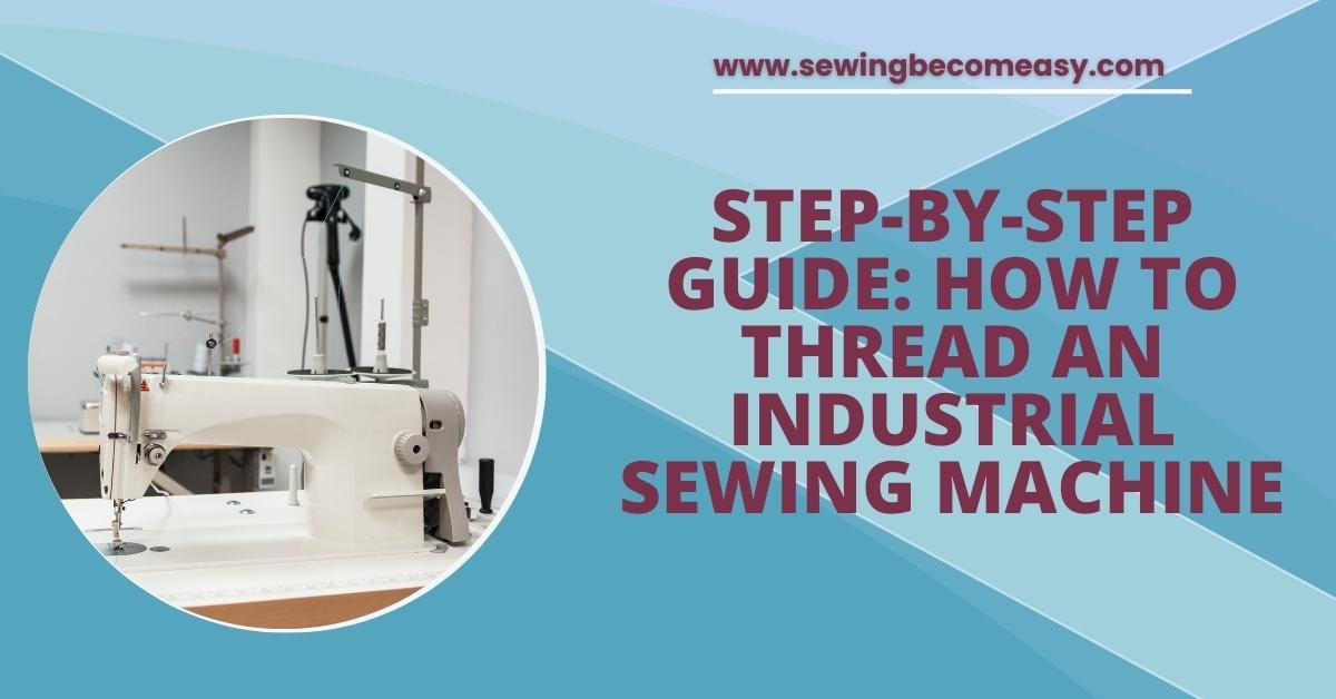 How to Thread an Industrial Sewing Machine