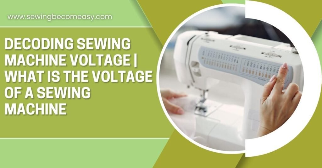 What Is the Voltage of a Sewing Machine