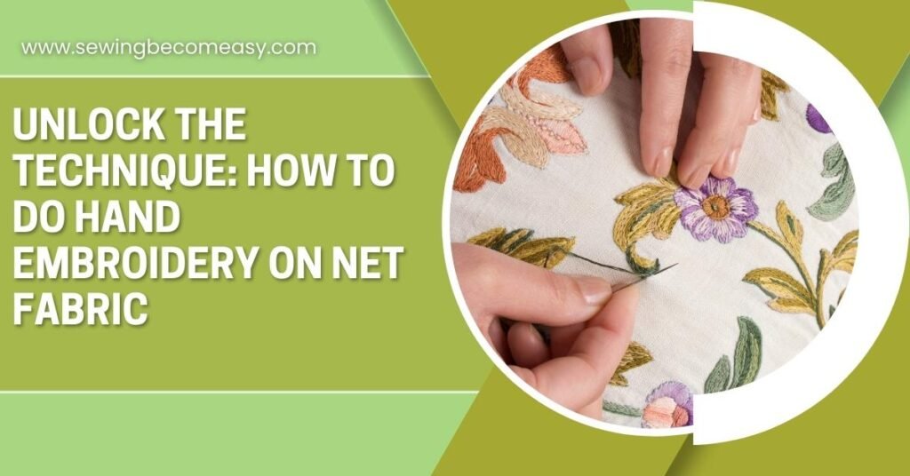 How to Do Hand Embroidery on Net Fabric