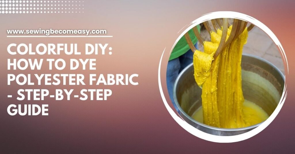 How to Dye Polyester Fabric