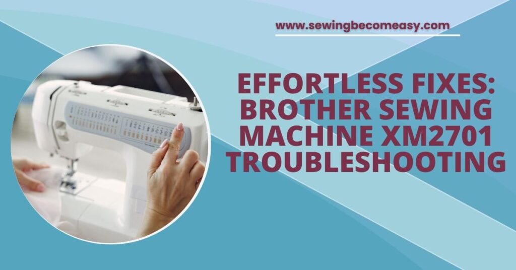 Brother Sewing Machine Xm2701 Troubleshooting