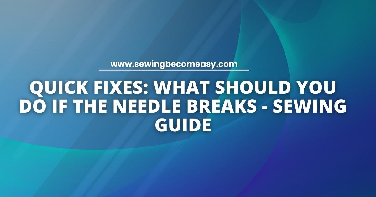 What Should You Do If the Needle Breaks