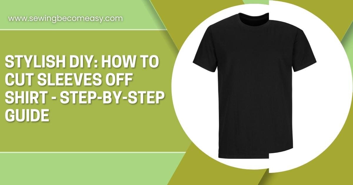 How to Cut Sleeves Off Shirt