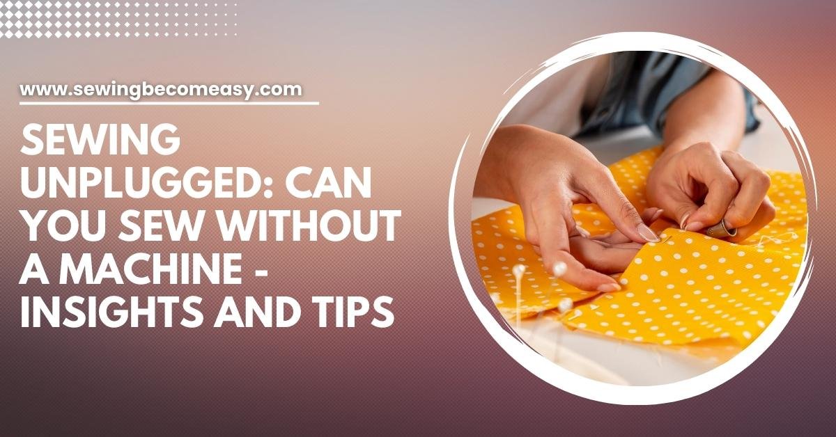 Can You Sew Without a Machine