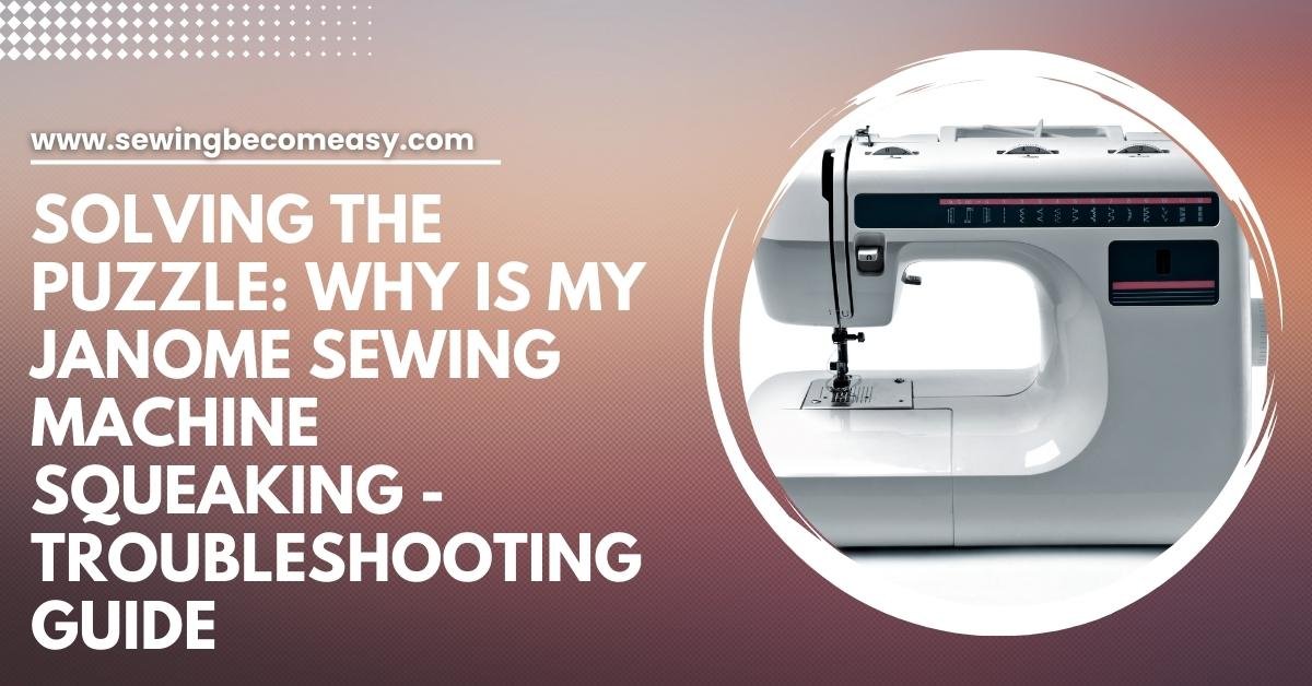 Why Is My Janome Sewing Machine Squeaking