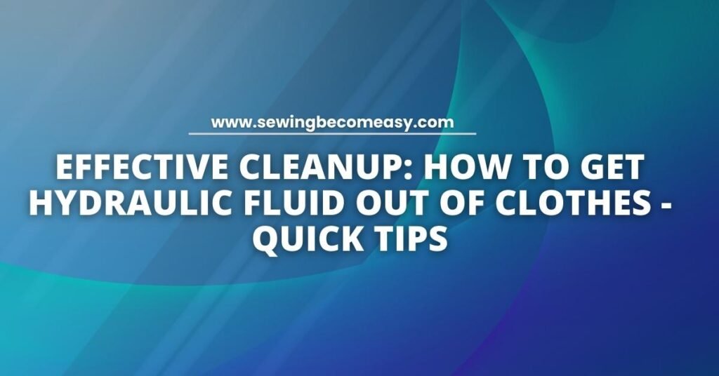 How to Get Hydraulic Fluid Out of Clothes