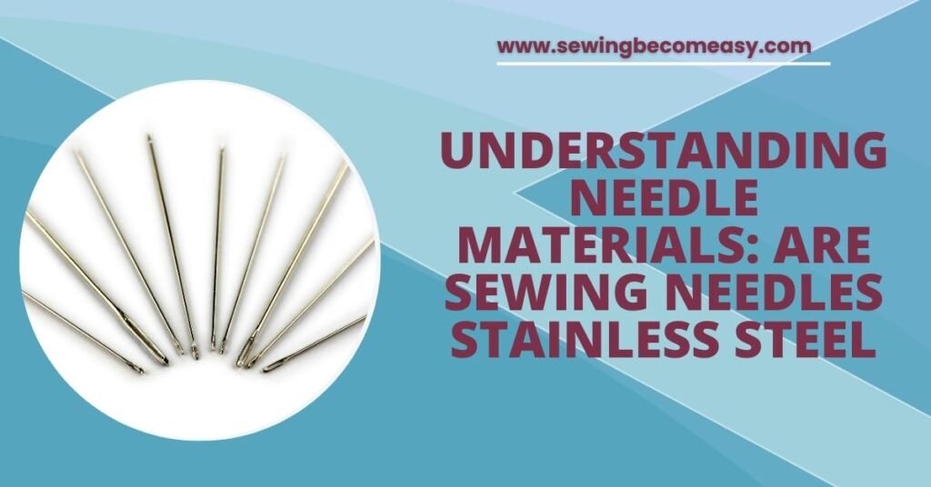 Are Sewing Needles Stainless Steel