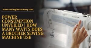 How Many Watts Does a Brother Sewing Machine Use