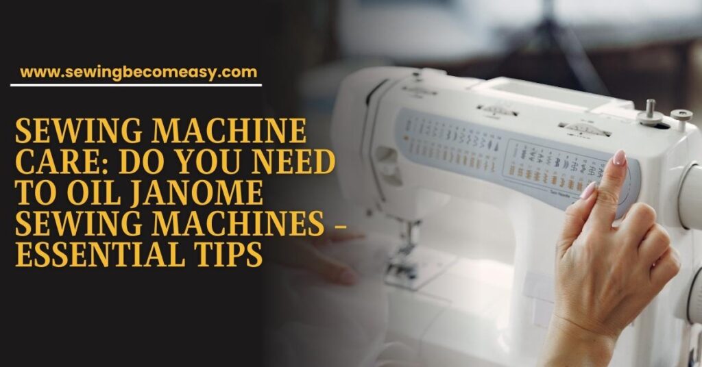 Do You Need to Oil Janome Sewing Machines