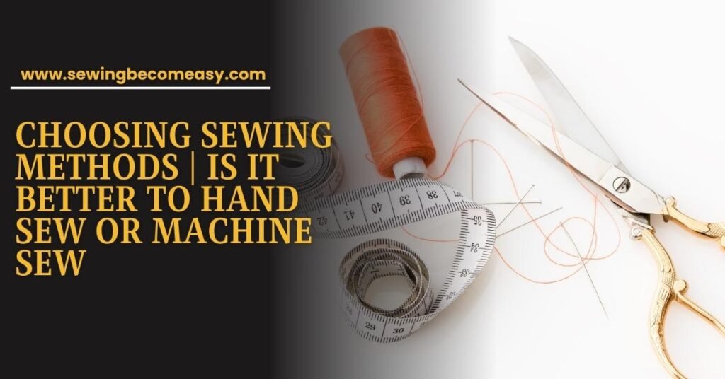 Is It Better to Hand Sew or Machine Sew