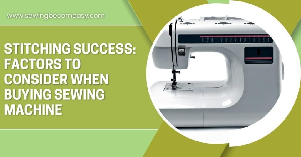 Factors to Consider When Buying Sewing Machine