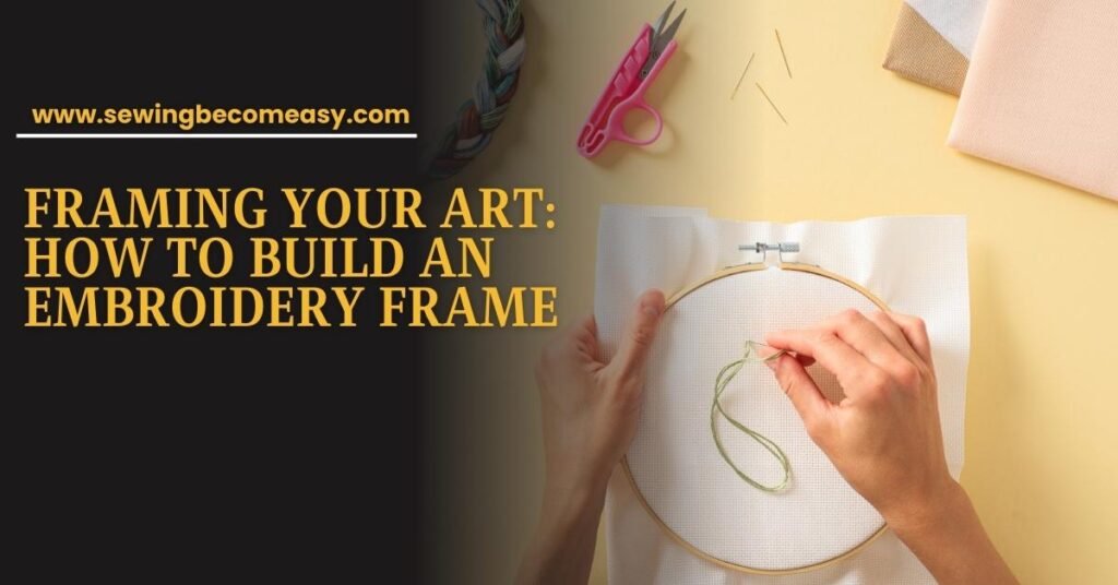 How To Build An Embroidery Frame