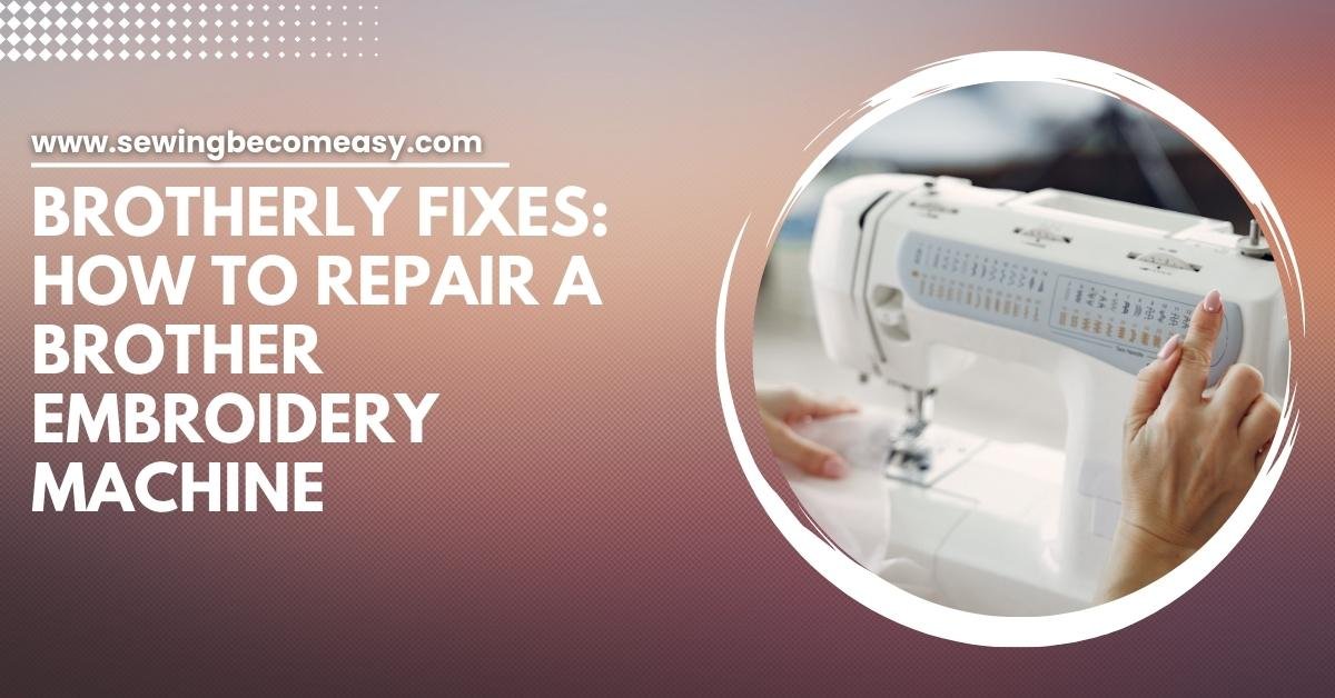 How To Repair A Brother Embroidery Machine