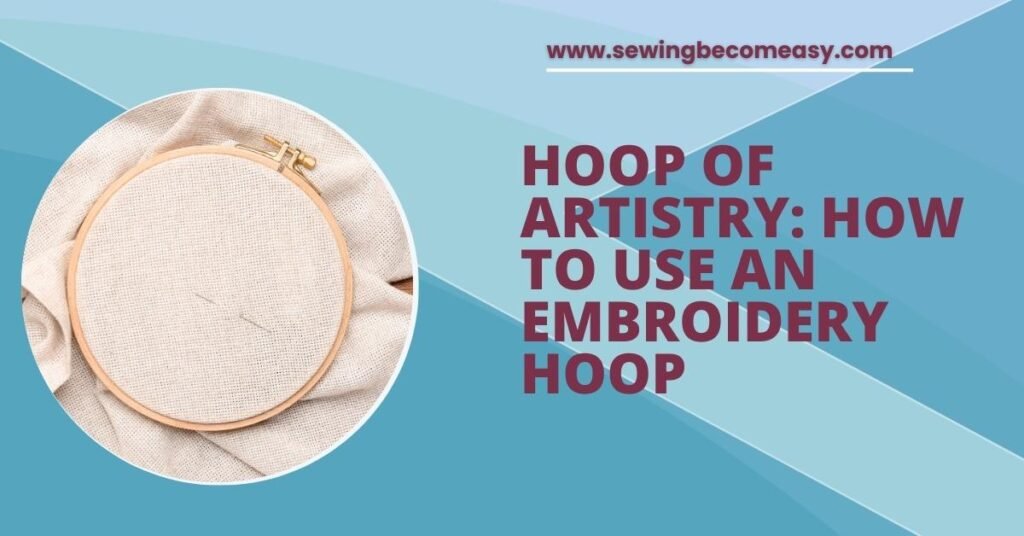 How To Use an Embroidery Hoop