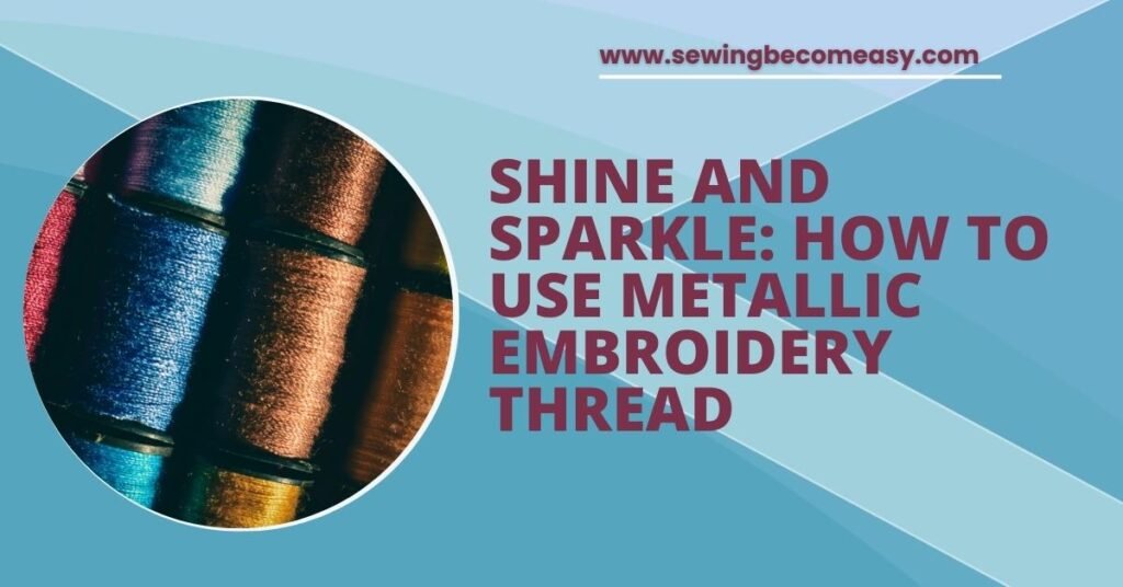 How To Use Metallic Embroidery Thread