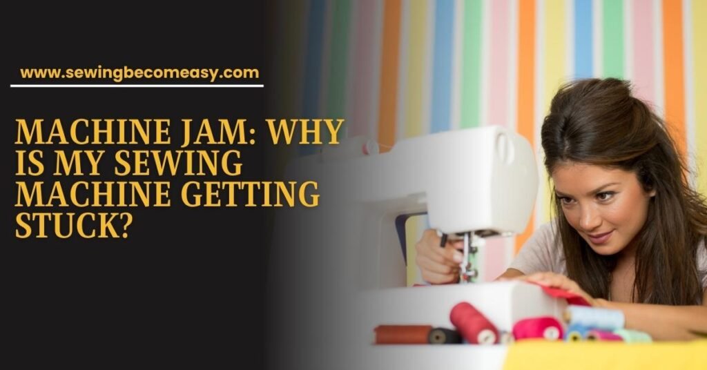 Why Is Sewing Machine Not Working Properly